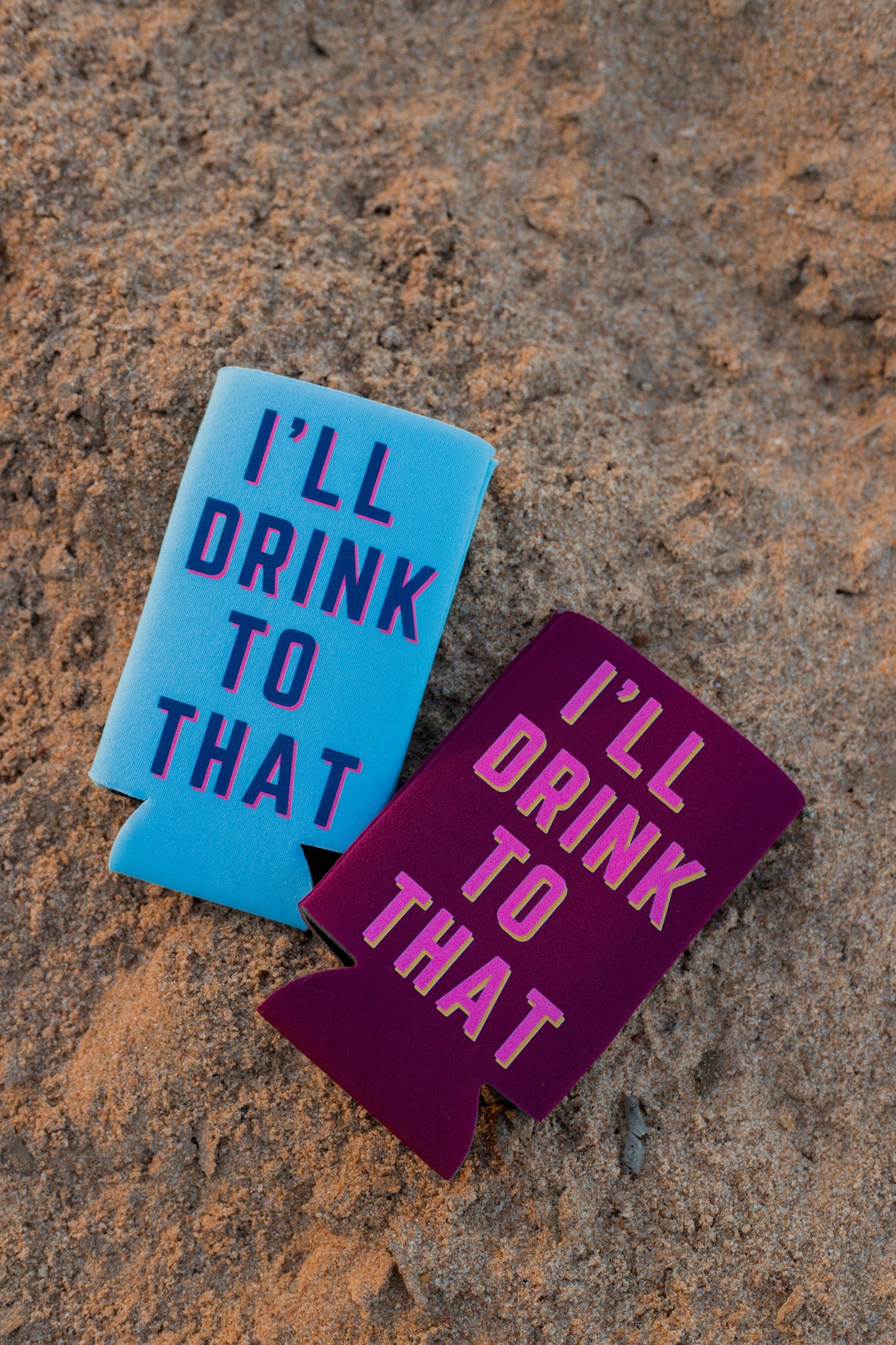 ILL DRINK TO THAT KOOZIE