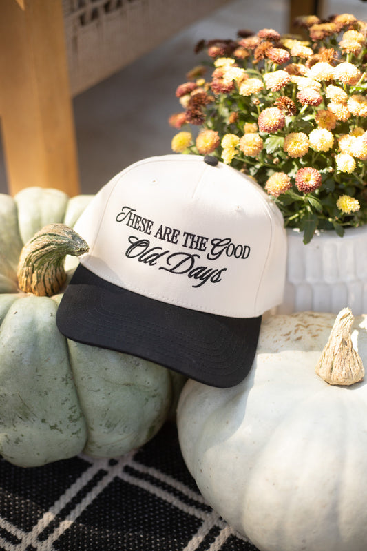 THESE ARE THE GOOD OLD DAYS HAT