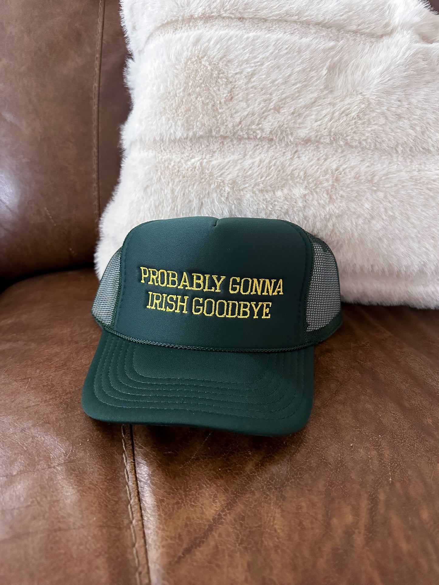 Probably Gonna Irish Goodbye Hat